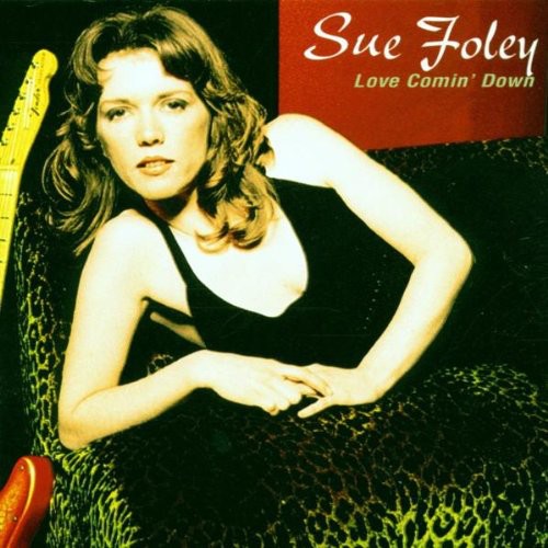 Sue Foley: Love Comin' Down - CD