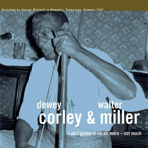 Dewey Corley: I Ain't Gonna Drink No More - Not Much - VINYL