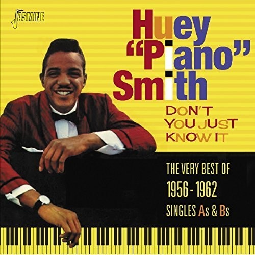 Huey Smith Piano: Don't You Just Know It: Very Best of 1956-1962 - CD