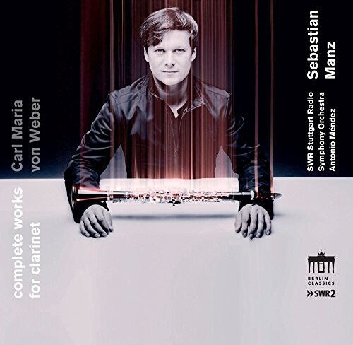 Von Weber / Manz / Swr Stuttgart Symphony Orch: Carl Maria von Weber: Complete Works for Clarinet - CD