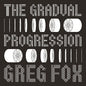 Greg Fox: Gradual Progression - VINYL