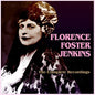 Florence Foster Jenkins: The Complete Recordings - CD