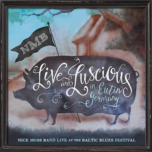 Nick Moss Band: Live & Luscious - CD