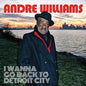 Andre Williams: I Wanna Go Back To Detroit City - CD