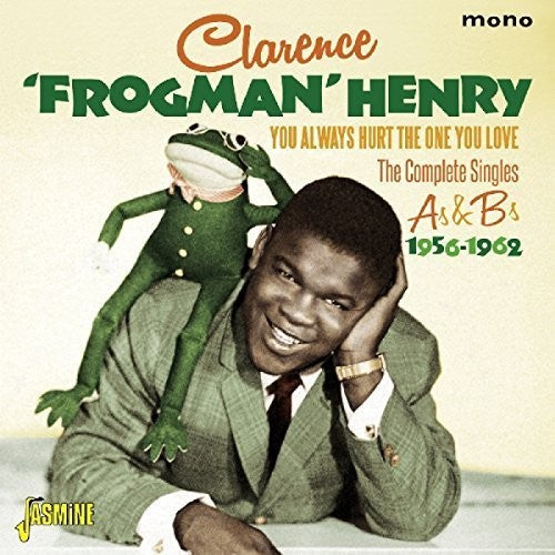 Clarence Henry Frogman: You Always Hurt The One You Love: Complete Singles - CD