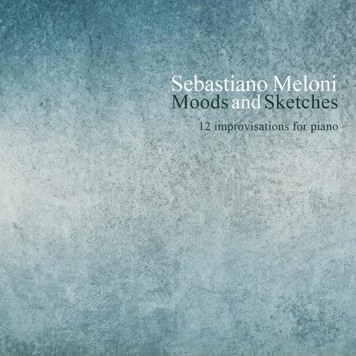 Sebastiano Meloni: Sebastiano Meloni: Moods & Sketches - CD