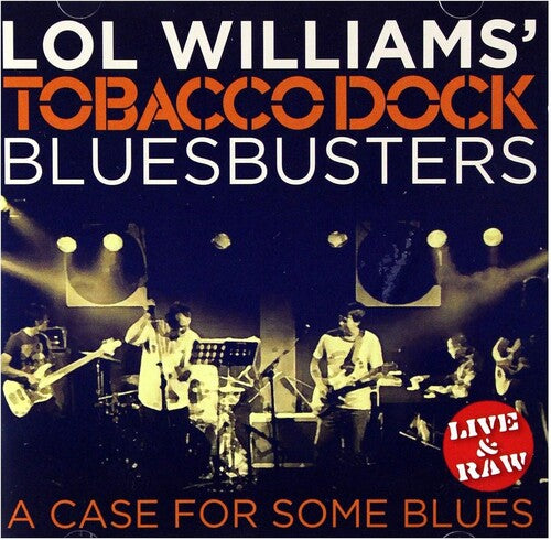 Lol Williams & The Tobacco Dock Blusbusters: Case For Some Blues - CD