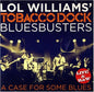 Lol Williams & The Tobacco Dock Blusbusters: Case For Some Blues - CD