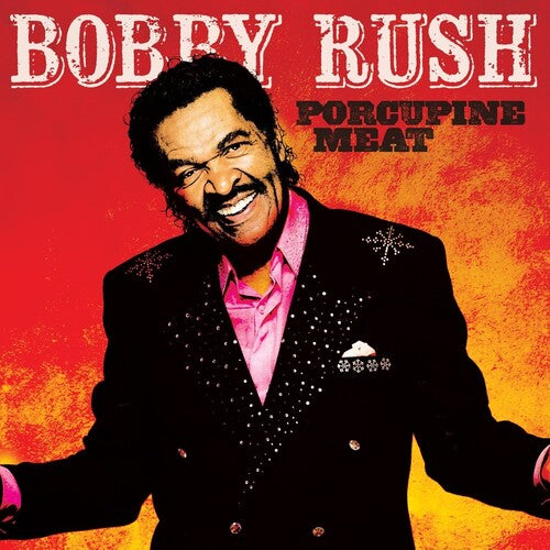 Bobby Rush: Porcupine Meat - CD