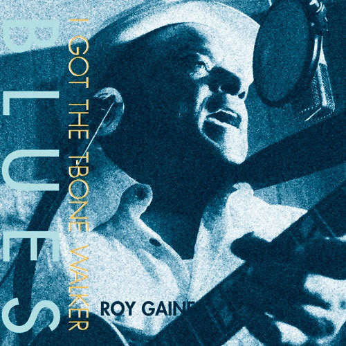 Roy Gaines: I Got The T-bone Walker Blues - VINYL