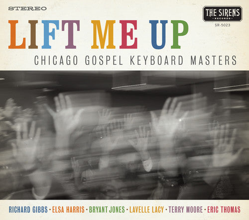 Chicago Gospel Keyboard Masters: Lift Me Up - CD