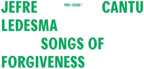 Jefre Cantu-Ledesma: Songs Of Forgiveness - VINYL