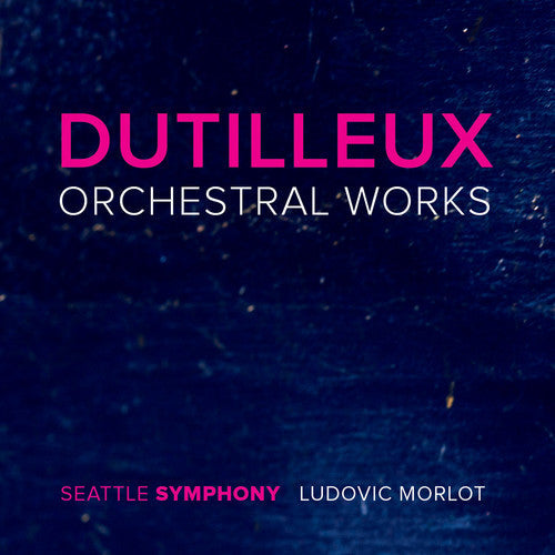 Dutilleux / Phillips / Hadelich / Lynch: Dutilleux: Orchestral Works - CD