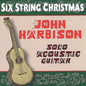 John Harbison: Six String Christmas - CD