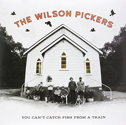 Wilson Pickers: You Can't Catch Fish From A Train - VINYL