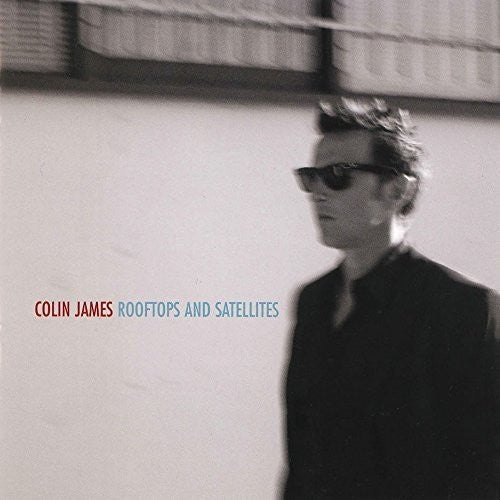 Colin James: Rooftops & Satellites - CD