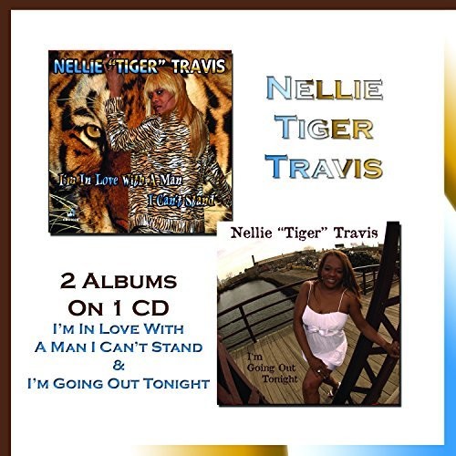 Nellie Tiger Travis: I'm In Love With A Man I Can't Stand & I'm Going Out Tonight - CD