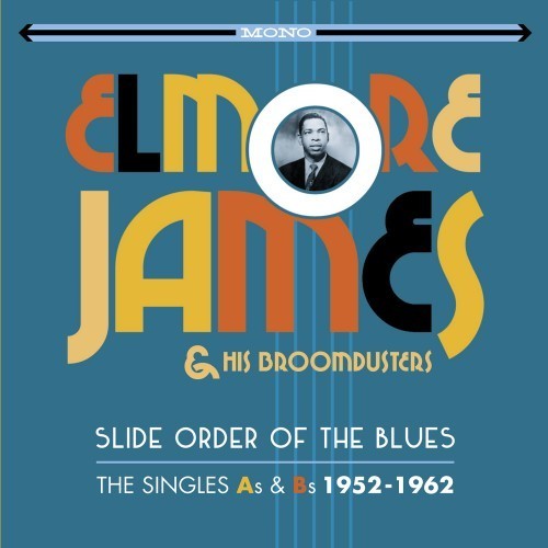 Elmore James: Slide Order Of The Blues: Singles As & Bs 1952-1962 - CD