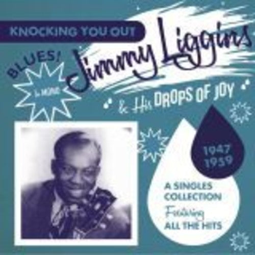 Jimmy Liggins & His Drops of Joy: Knocking You Out: Singles Collection Featuring - CD