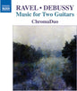 Debussy / Ravel / Chromaduo: Ravel & Debussy: Music for Two Guitars - CD