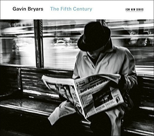 Gavin Bryars: Gavin Bryars: The Fifth Century - CD