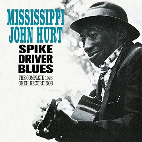 Mississippi John Hurt: Spike Driver Blues: Complete 1928 Okeh Recordings - CD