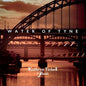 Tickell, Kathryn & Friends: Water Of Tyne - CD