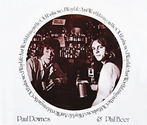 Downs, Paul / Beer, Phil: Life Ain't Worth Living in the Old Fashioned Way - CD