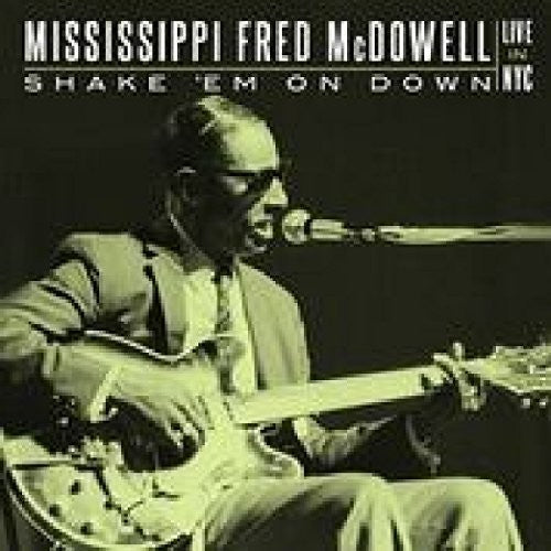Mississippi Fred McDowell: Shake 'em On Down: Live In Nyc - CD