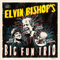 Elvin Bishop: Elvin Bishop's Big Fun Trio - CD
