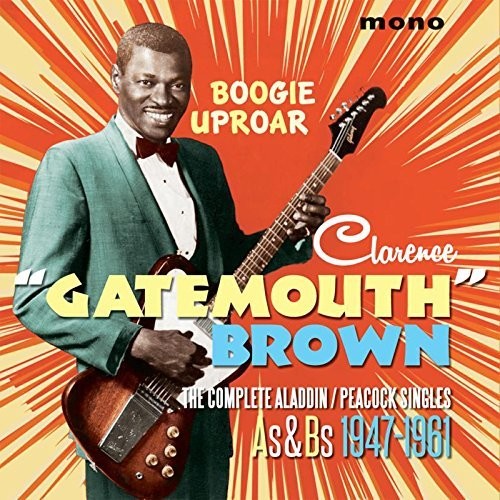 Clarence Brown Gatemouth: Boogie Uproar: Complete Aladdin / Peacock Singles - CD