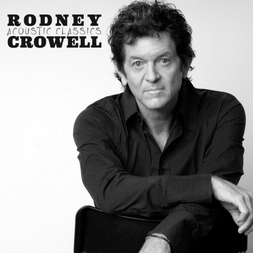 Rodney Crowell: Acoustic Classics - CD
