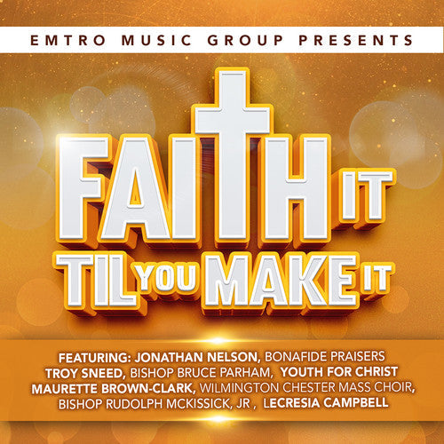 Various Artists: Emtro Music Group Presents Faith It Til You Make - CD