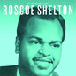 Roscoe Shelton: Best Of Roscoe Shelton - CD