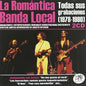 La Romantica Banda Local: Todas Sus Grabaciones (1978-1980) - CD