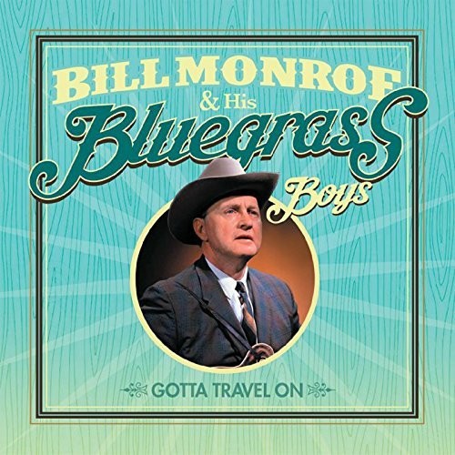 Bill Monroe & His Bluegrass Boys: Gotta Travel On - CD