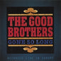 The Good Brothers: Gone So Long - CD