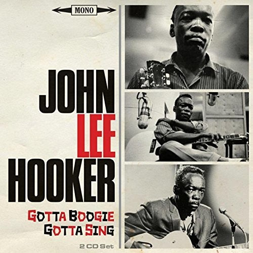 John Lee Hooker: Gotta Boogie Gotta Sing - CD