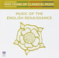Music of the English Renaissance - 1000 Years of: Music Of The English Renaissance - 1000 Years Of Classical Music - CD