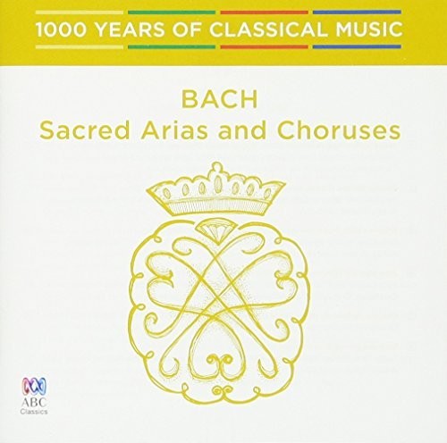 Bach: Sacred Arias & Choruses - 1000 Years of: Bach: Sacred Arias & Choruses - 1000 Years Of Classical Music - CD
