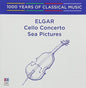 Elgar: Cello Concerto / Sea Pictures - 1000 Years: Elgar: Cello Concerto / Sea Pictures - 1000 Years Of Classical Music - CD