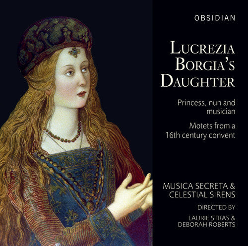 Anonymous / Roberts / Stras / Roberts / Ely: Lucrezia Borgia's Daughter - CD