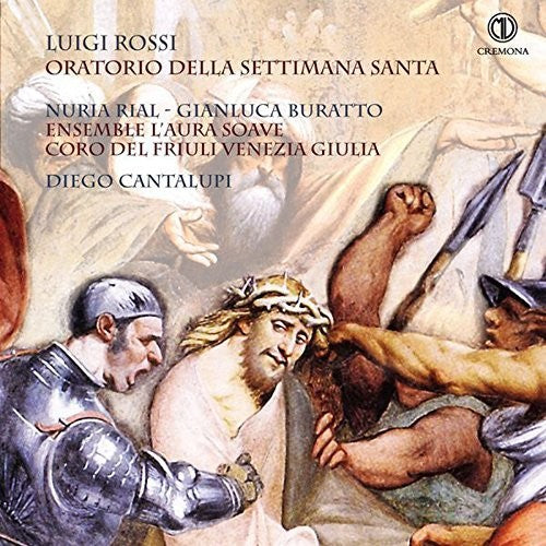 Kapsberger / Mazzocchi / Rossi / Rial / Buratto: Luigi Rossi: Oratorio della Settimana Santa - CD