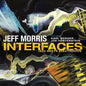 Jeff Morris: Interfaces - CD