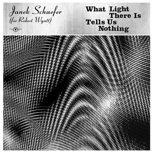 Janek (for Robert Wyatt) Schaefer: What Light There Is Tells Us Nothing - CD