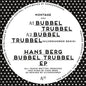 Hans Berg: Bubbel Trubbel - 12-INCH SINGLE