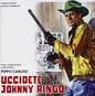 Uccidete Johnny Ringo / O.S.T.: Uccidete Johnny Ringo (Kill Johnny Ringo) (Original Motion Picture Soundtrack) - CD