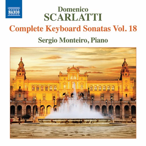 Scarlatti / Monteiro: Domenico Scarlatti: Complete Keyboard Sonatas Vol 18 - CD