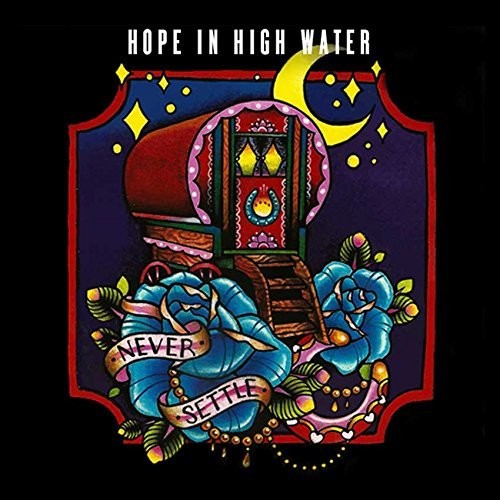 Hope in High Water: Never Settle - CD