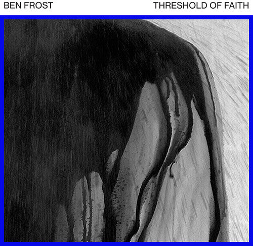 Ben Frost: Threshold of Faith (EP 1) - VINYL